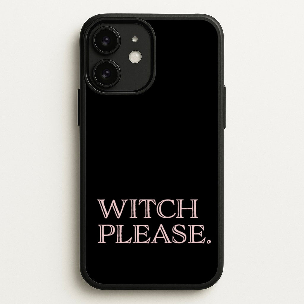 Witch Please - Halloween - Halloween Phone Case for iPhone 11