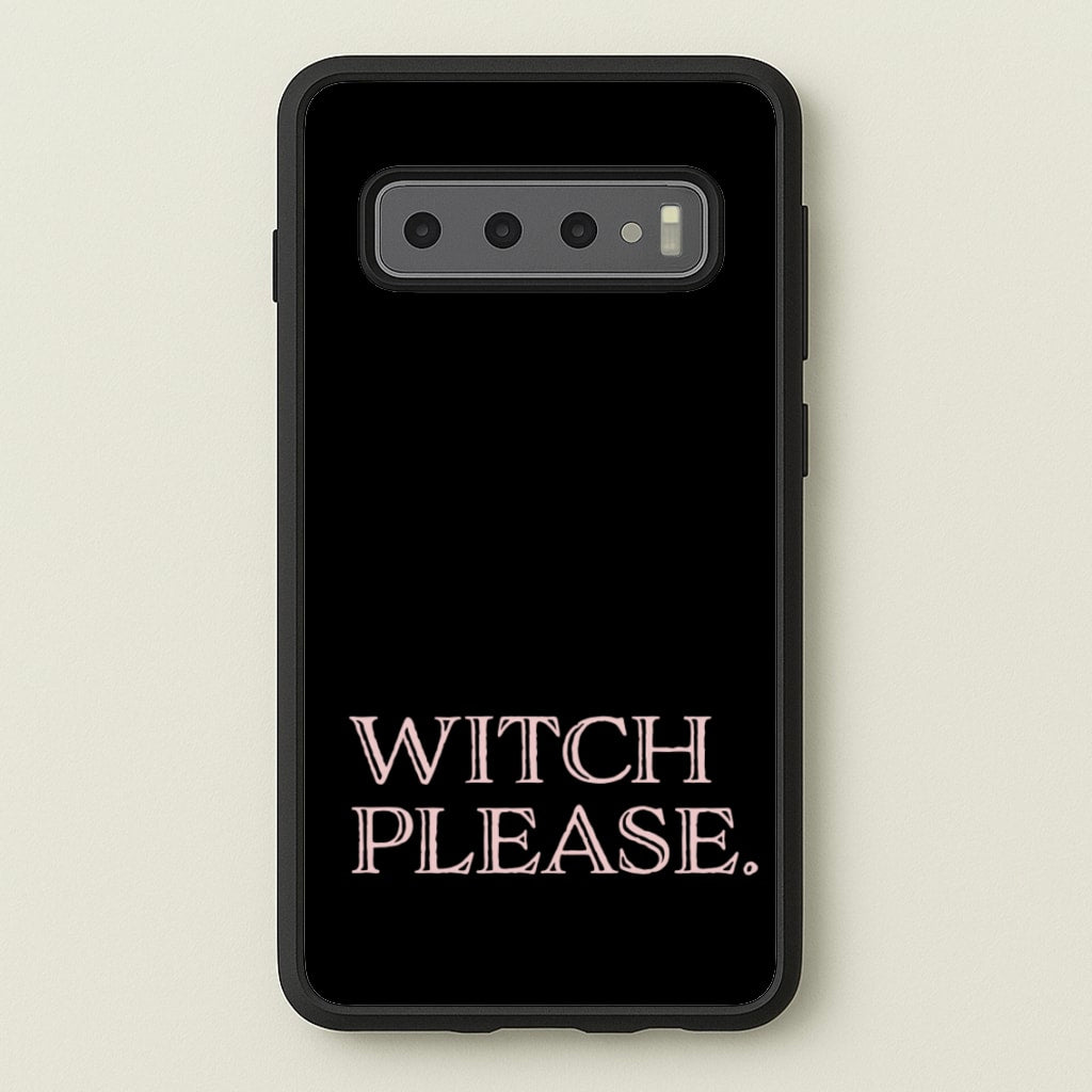 Witch Please - Halloween - Halloween Phone Case for Galaxy S10 Plus