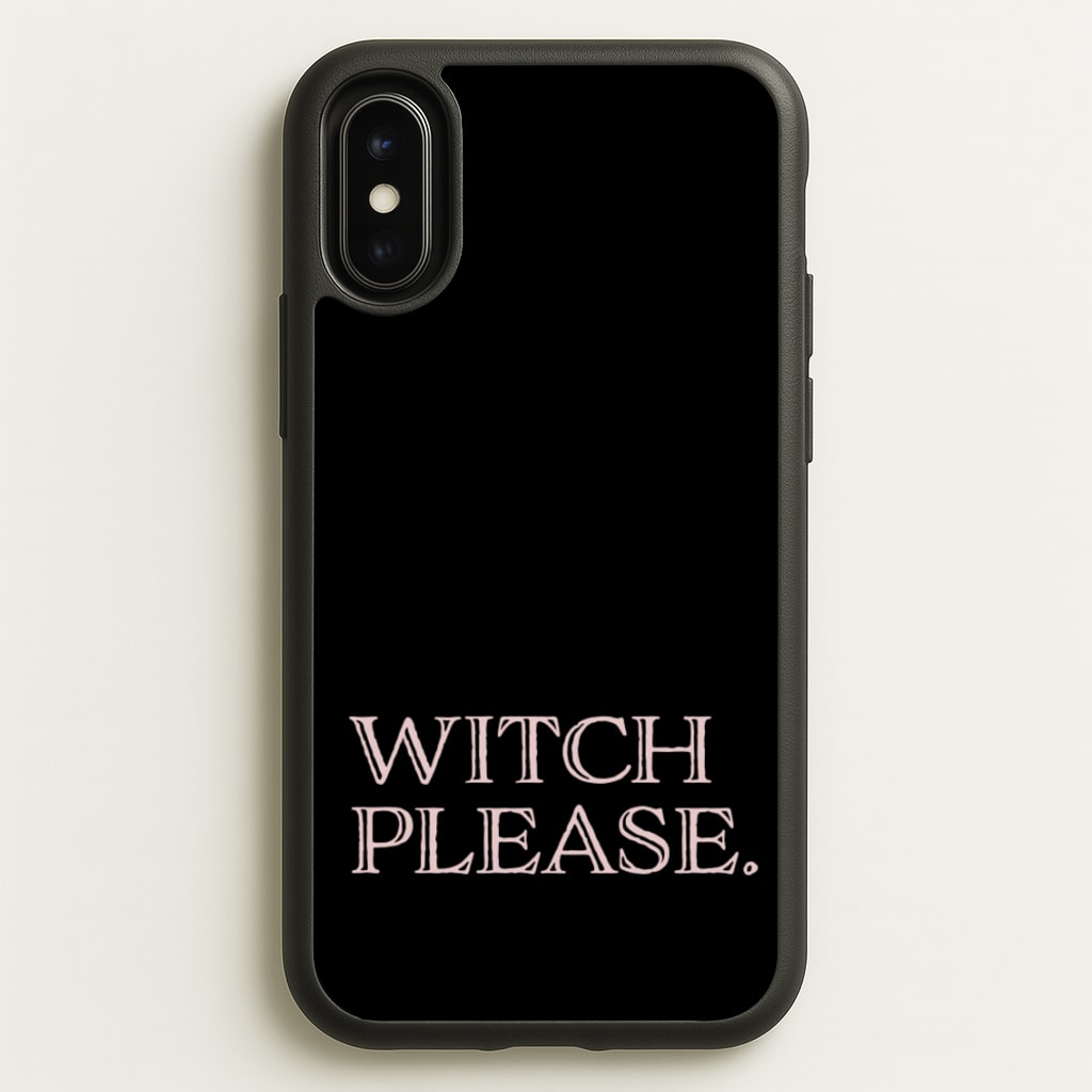 Witch Please - Halloween - Halloween Phone Case for iPhone X / XS