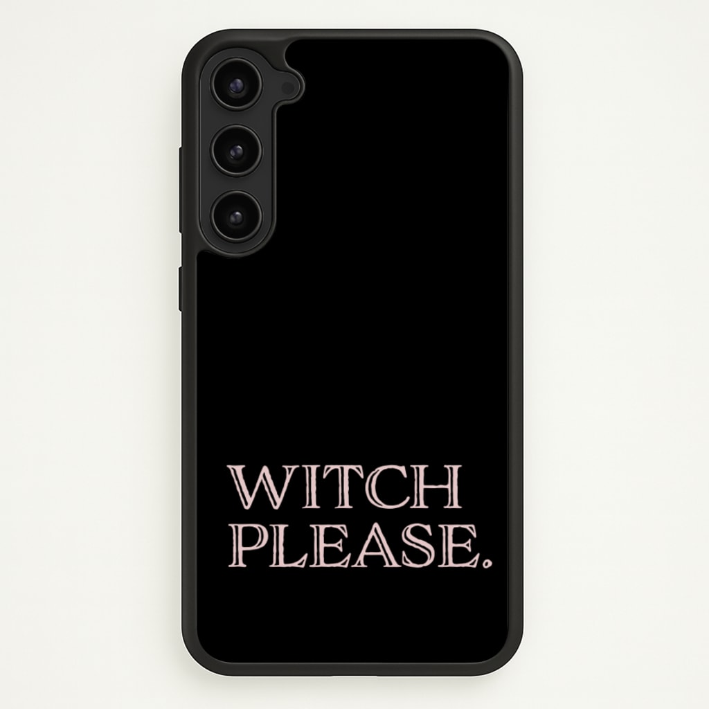 Witch Please - Halloween - Halloween Phone Case for Galaxy S23 Plus