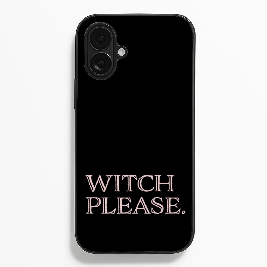 Witch Please - Halloween - Halloween Phone Case for iPhone 16 Plus