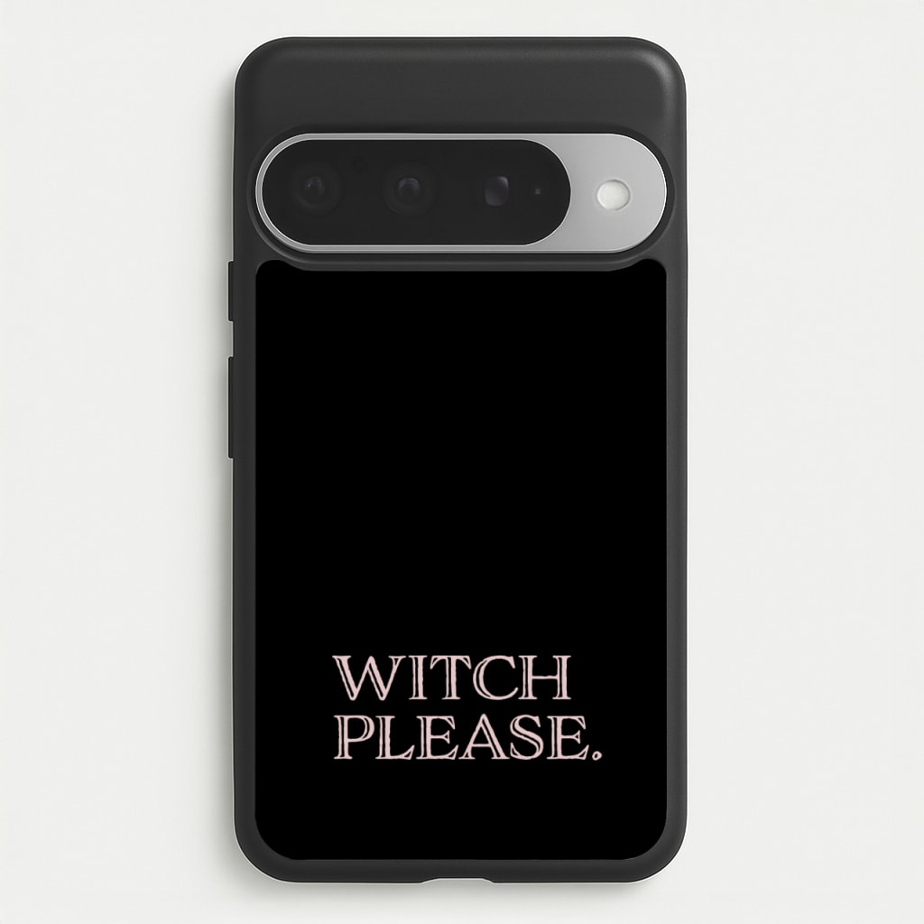 Witch Please - Halloween Phone Case for Google Pixel 10 Pro XL