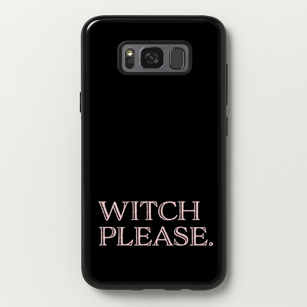 Witch Please - Halloween - Halloween Phone Case for Galaxy S8 Plus