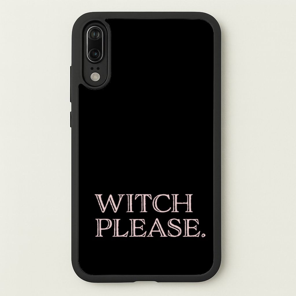 Witch Please - Halloween - Halloween Phone Case for Huawei P20