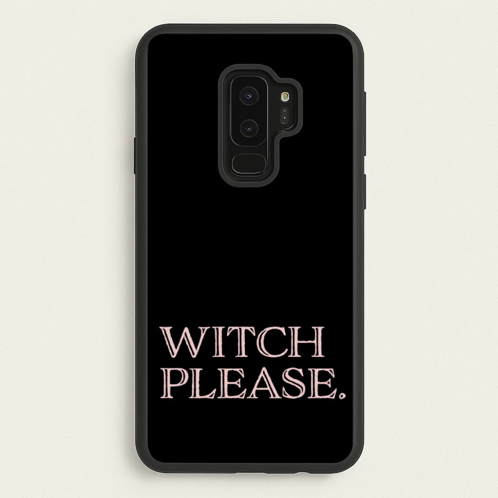 Witch Please - Halloween - Halloween Phone Case for Galaxy S9 Plus