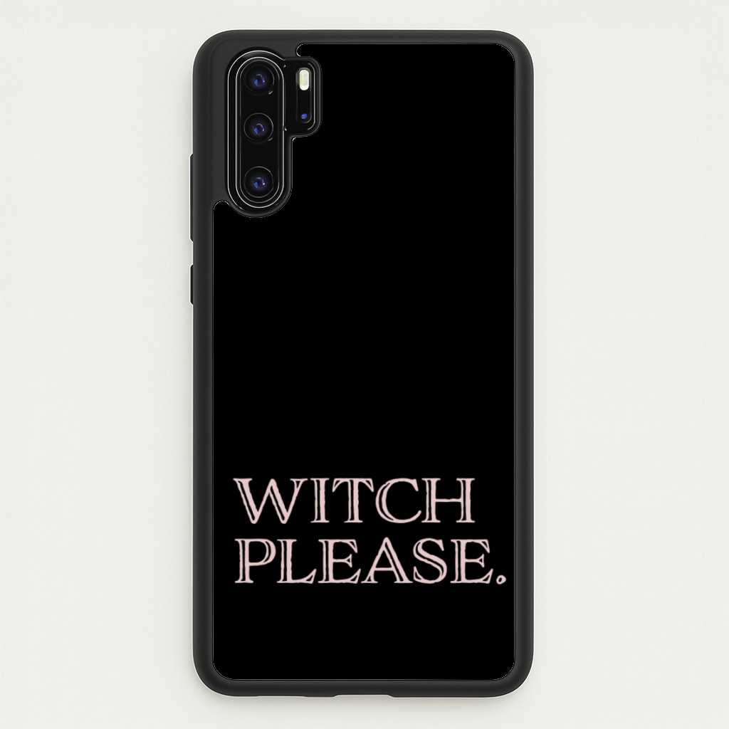 Witch Please - Halloween - Halloween Phone Case for Huawei P30 Pro