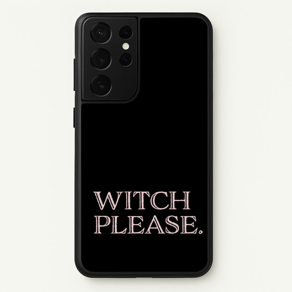 Witch Please - Halloween - Halloween Phone Case for Galaxy S21 Ultra