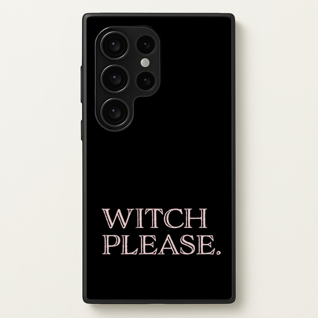 Witch Please - Halloween - Halloween Phone Case for Galaxy S24 Ultra