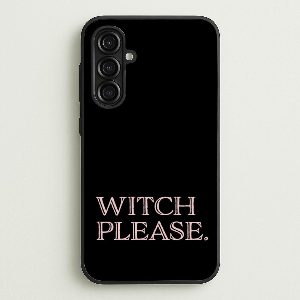 Witch Please - Halloween - Halloween Phone Case for Galaxy A16