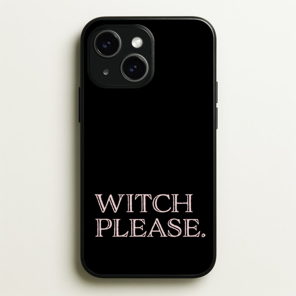 Witch Please - Halloween - Halloween Phone Case for iPhone 15