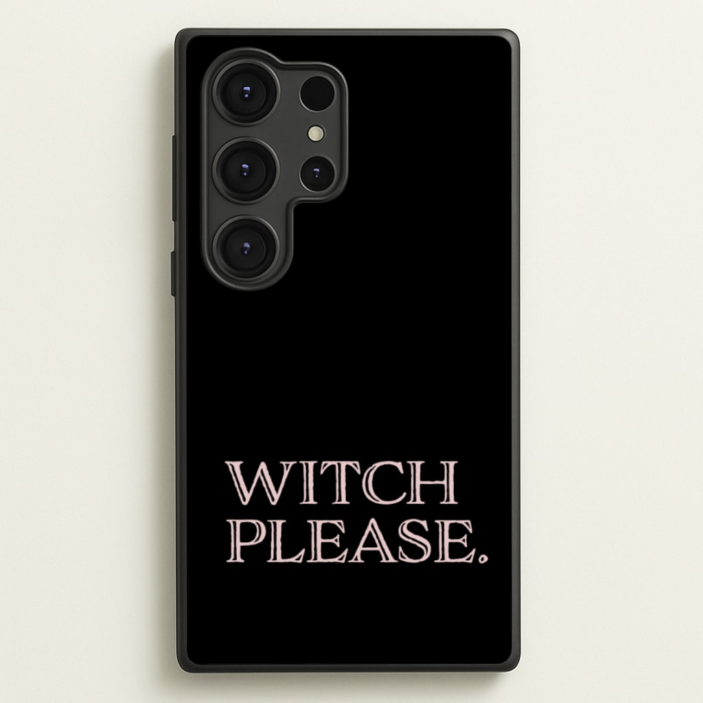Witch Please - Halloween - Halloween Phone Case for Galaxy S25 Ultra