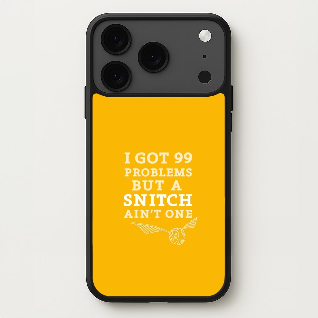 99 Problems But A Snitch Aint One Phone Case for iPhone 17 Pro