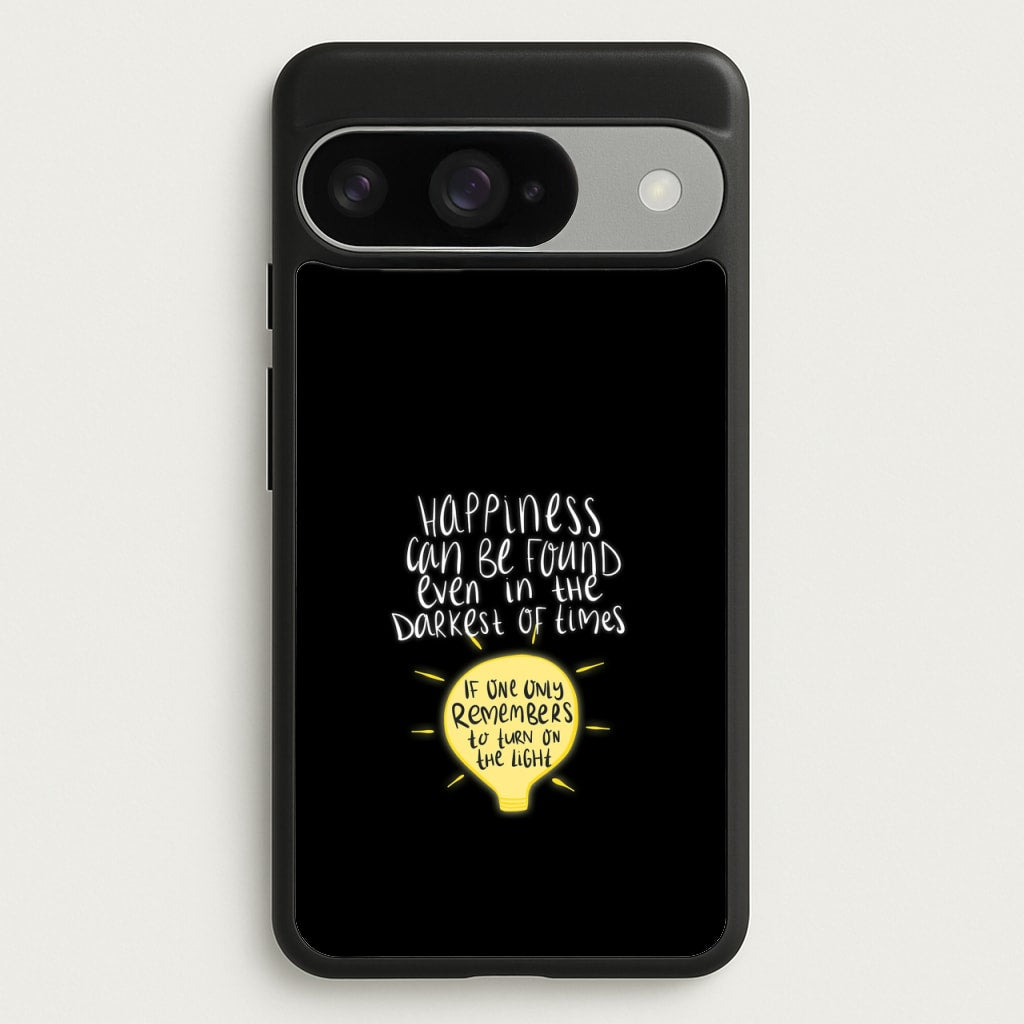 Happiness Can Be Found In The Darkest of Times Phone Case for Google Pixel 10 / 10 Pro