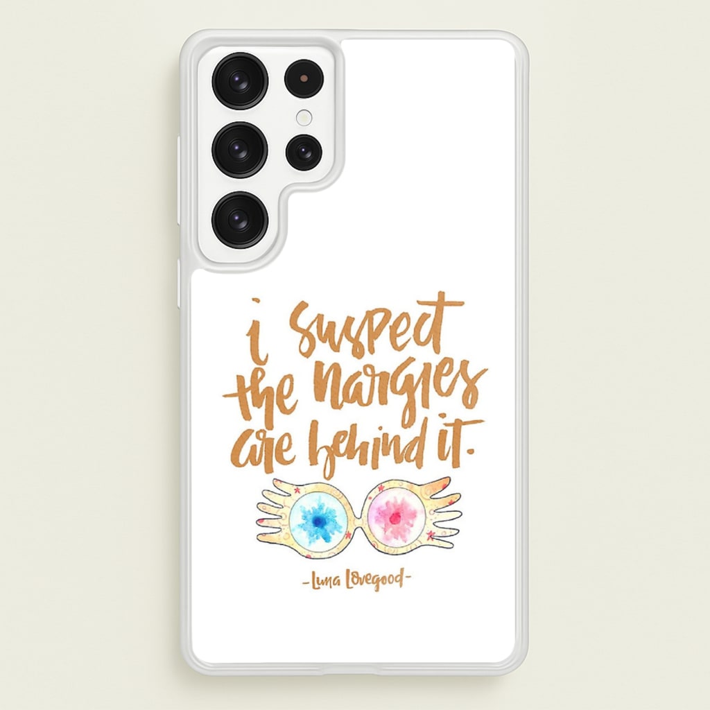 I Suspect The Nargles Are Behind It - Phone Case for Galaxy S22 Ultra