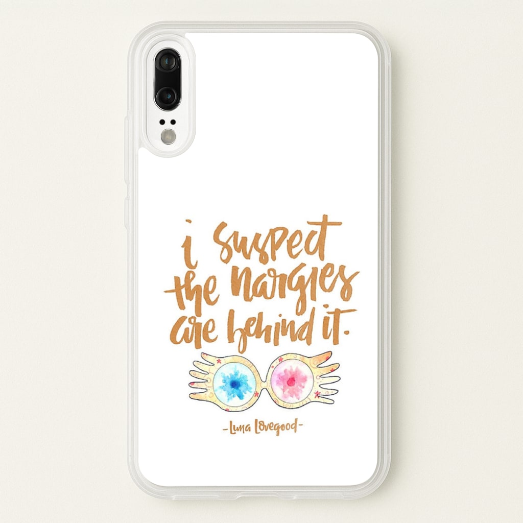 I Suspect The Nargles Are Behind It - Phone Case for Huawei P20