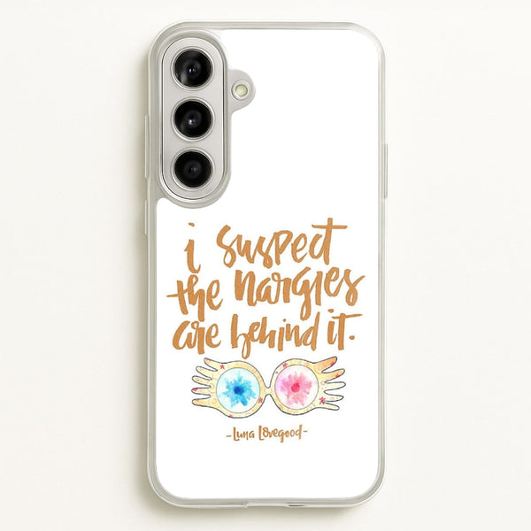 I Suspect The Nargles Are Behind It - Phone Case for Galaxy A56