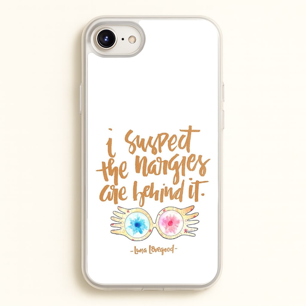 I Suspect The Nargles Are Behind It - Phone Case for iPhone 6 / 7 / 8 / SE