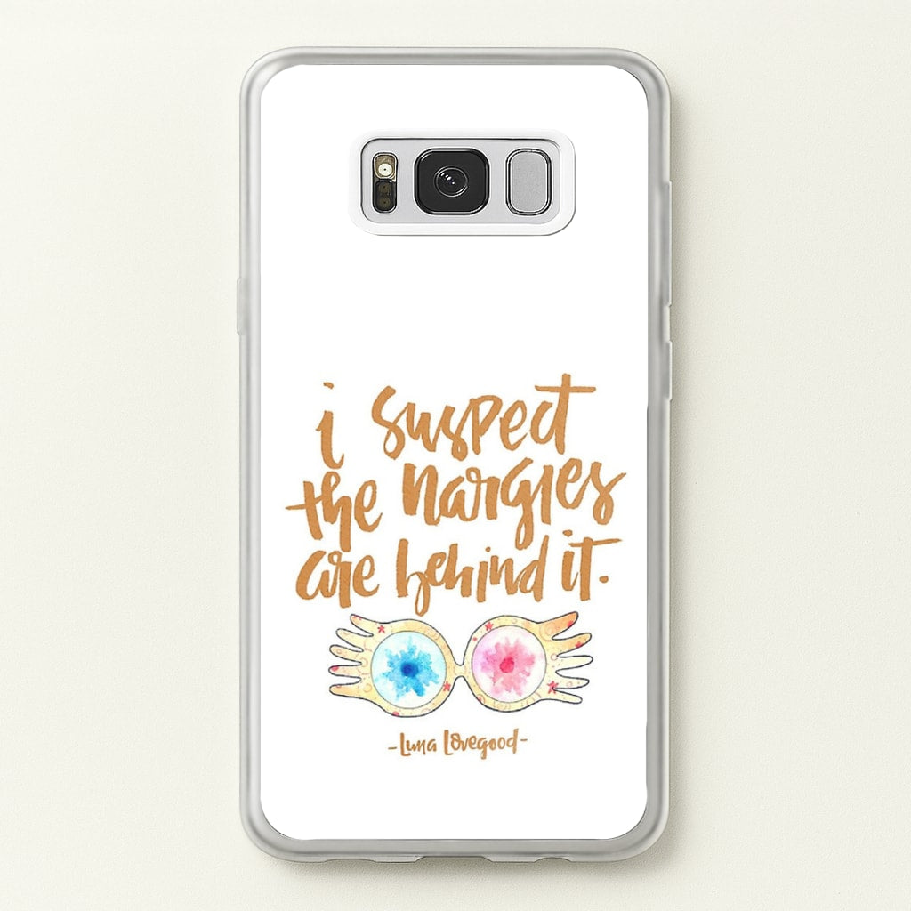 I Suspect The Nargles Are Behind It - Phone Case for Galaxy S8