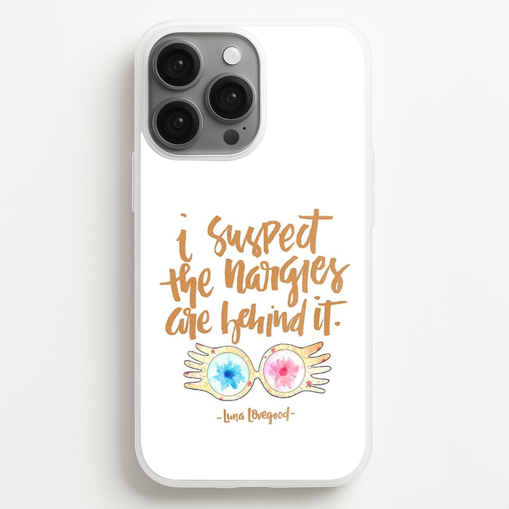 I Suspect The Nargles Are Behind It - Phone Case for iPhone 13 Pro Max