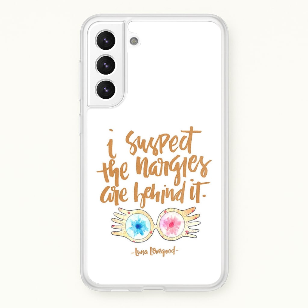 I Suspect The Nargles Are Behind It - Phone Case for Galaxy S21 Plus