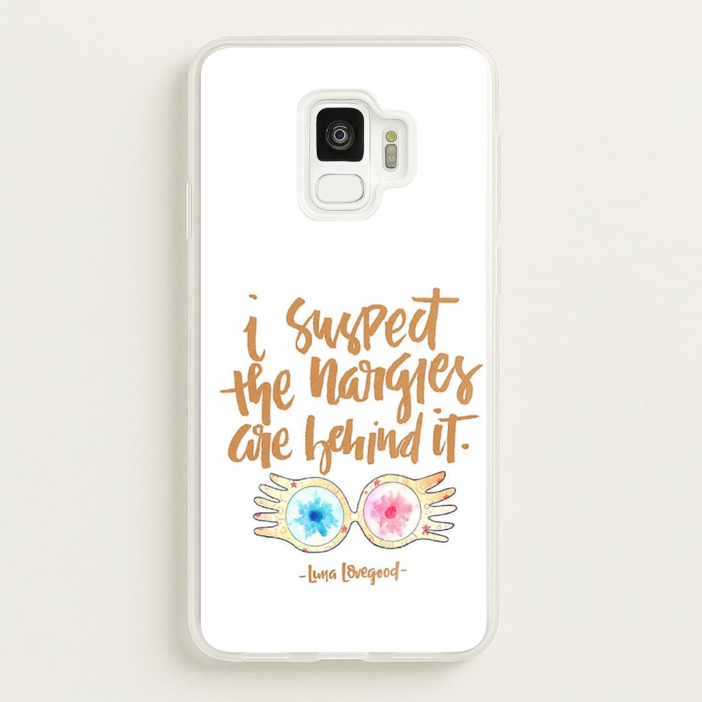 I Suspect The Nargles Are Behind It - Phone Case for Galaxy S9