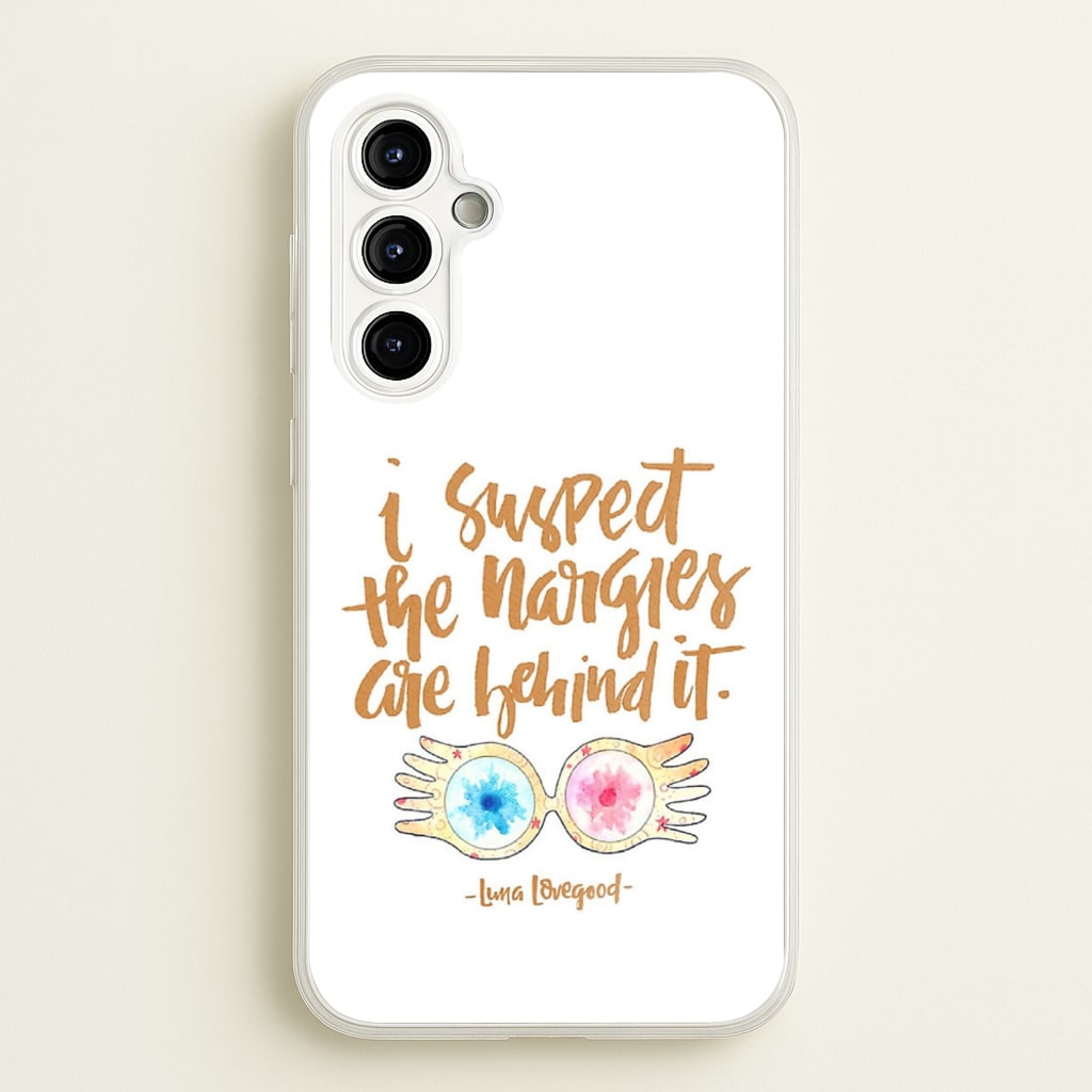 I Suspect The Nargles Are Behind It - Phone Case for Galaxy A54