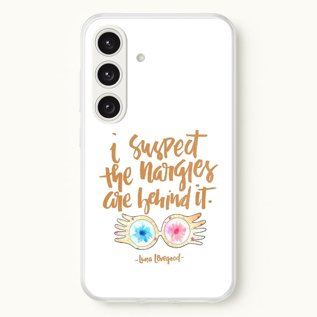 I Suspect The Nargles Are Behind It - Phone Case for Galaxy S24