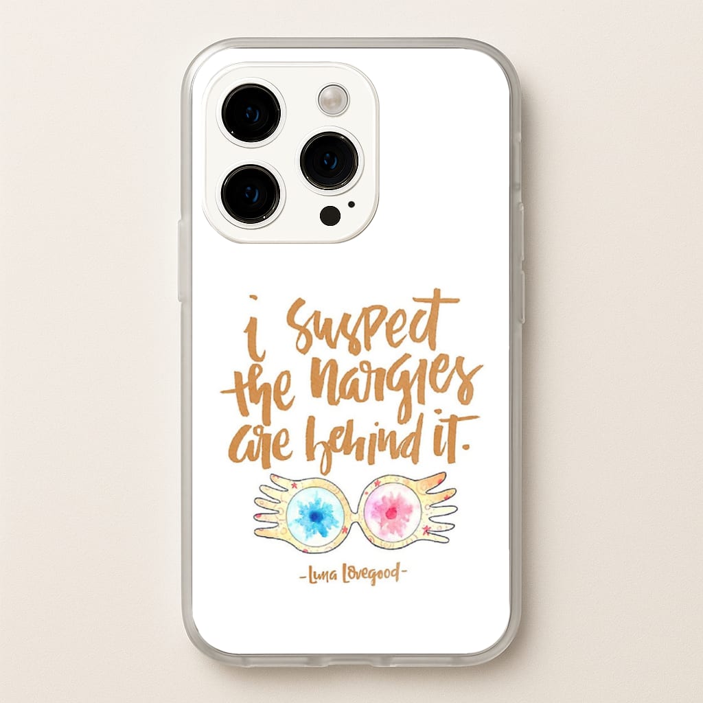 I Suspect The Nargles Are Behind It - Phone Case for iPhone 15 Pro Max