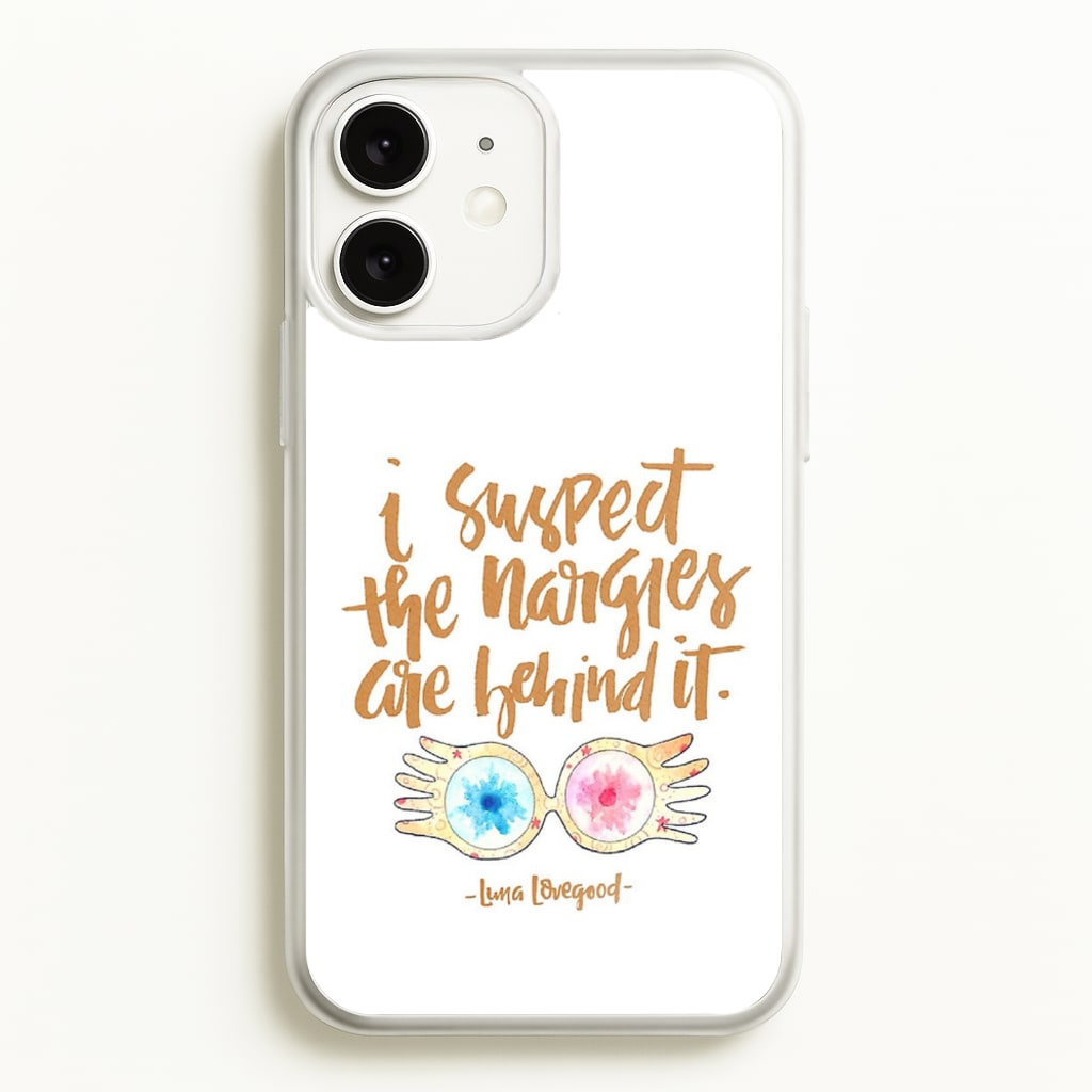 I Suspect The Nargles Are Behind It - Phone Case for iPhone 11