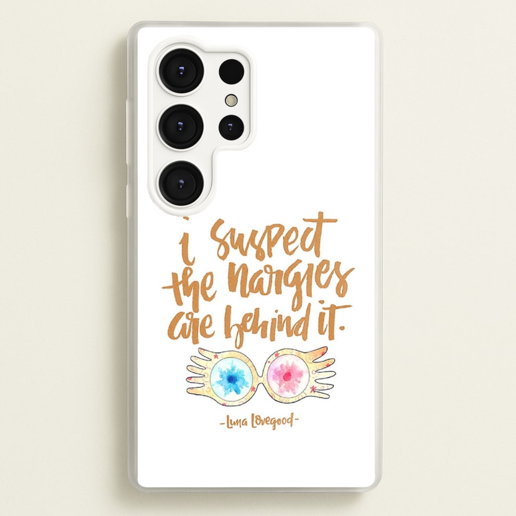 I Suspect The Nargles Are Behind It - Phone Case for Galaxy S25 Ultra