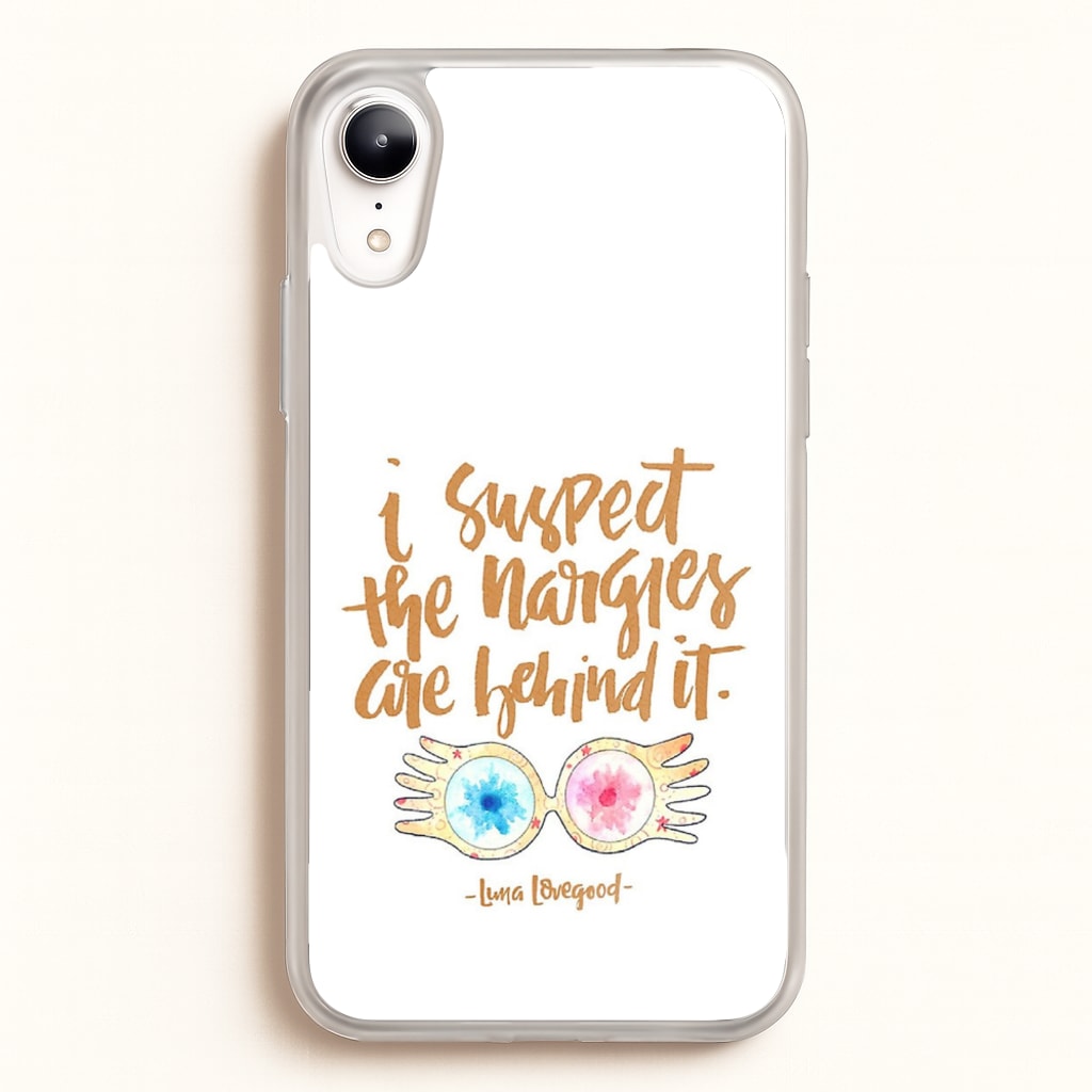 I Suspect The Nargles Are Behind It - Phone Case for iPhone XR