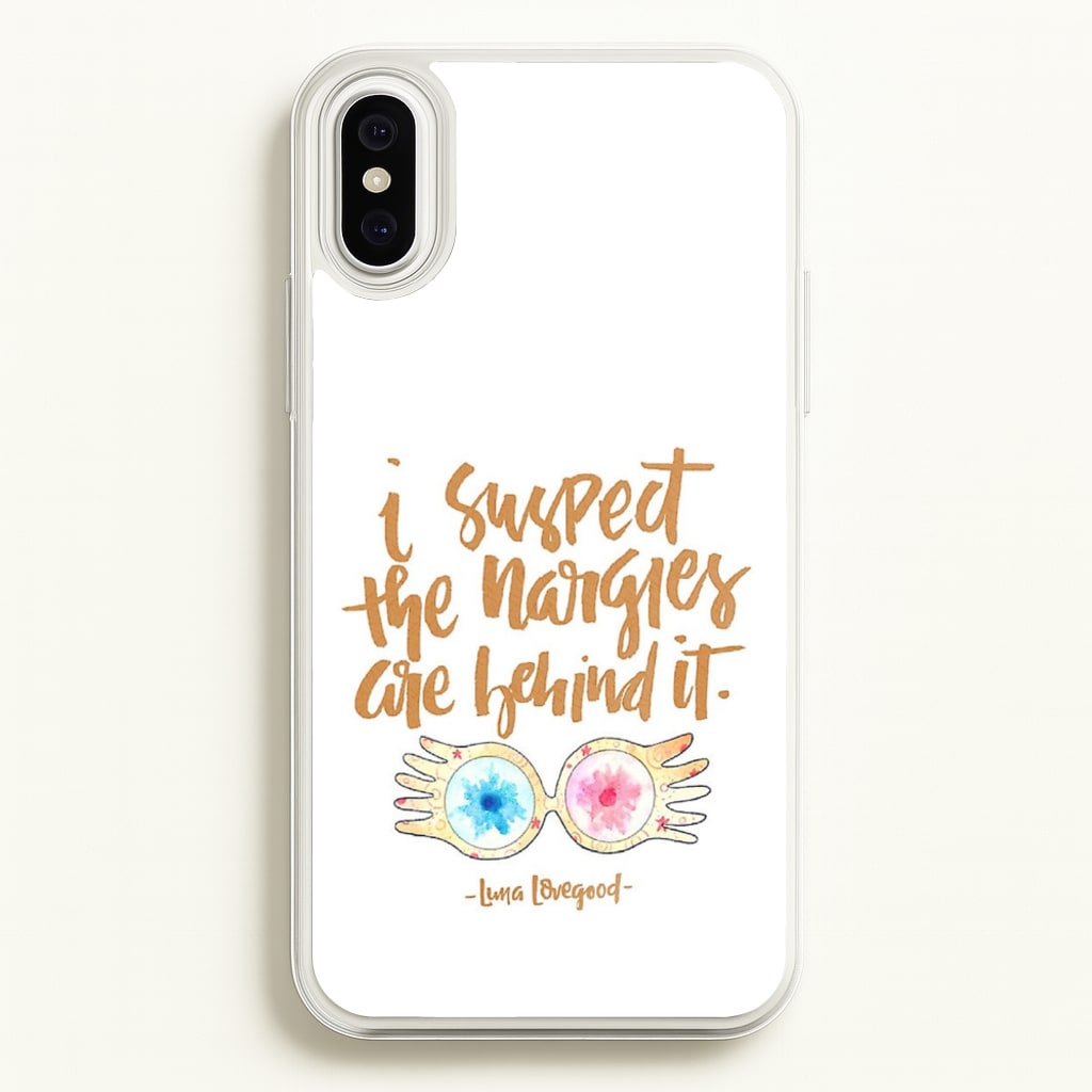 I Suspect The Nargles Are Behind It - Phone Case for iPhone XS Max