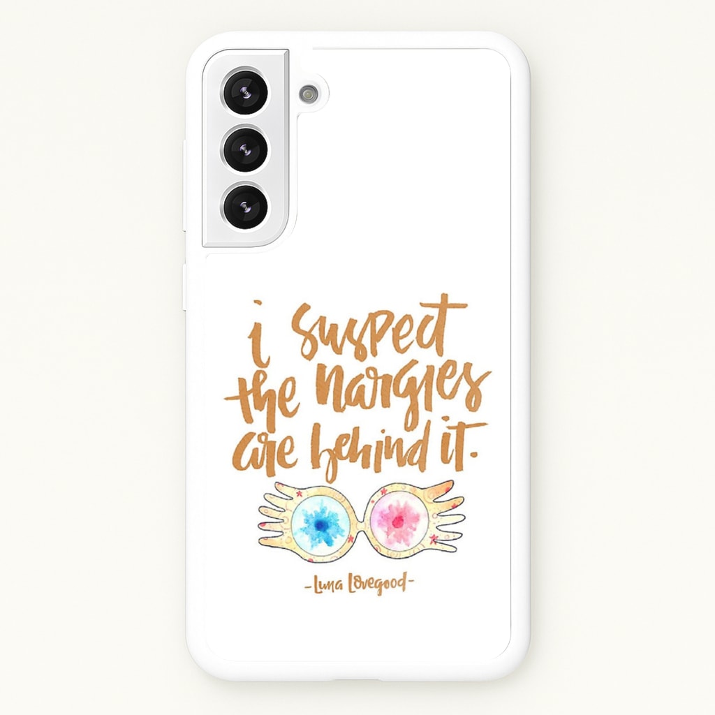 I Suspect The Nargles Are Behind It - Phone Case for Galaxy S22 Plus