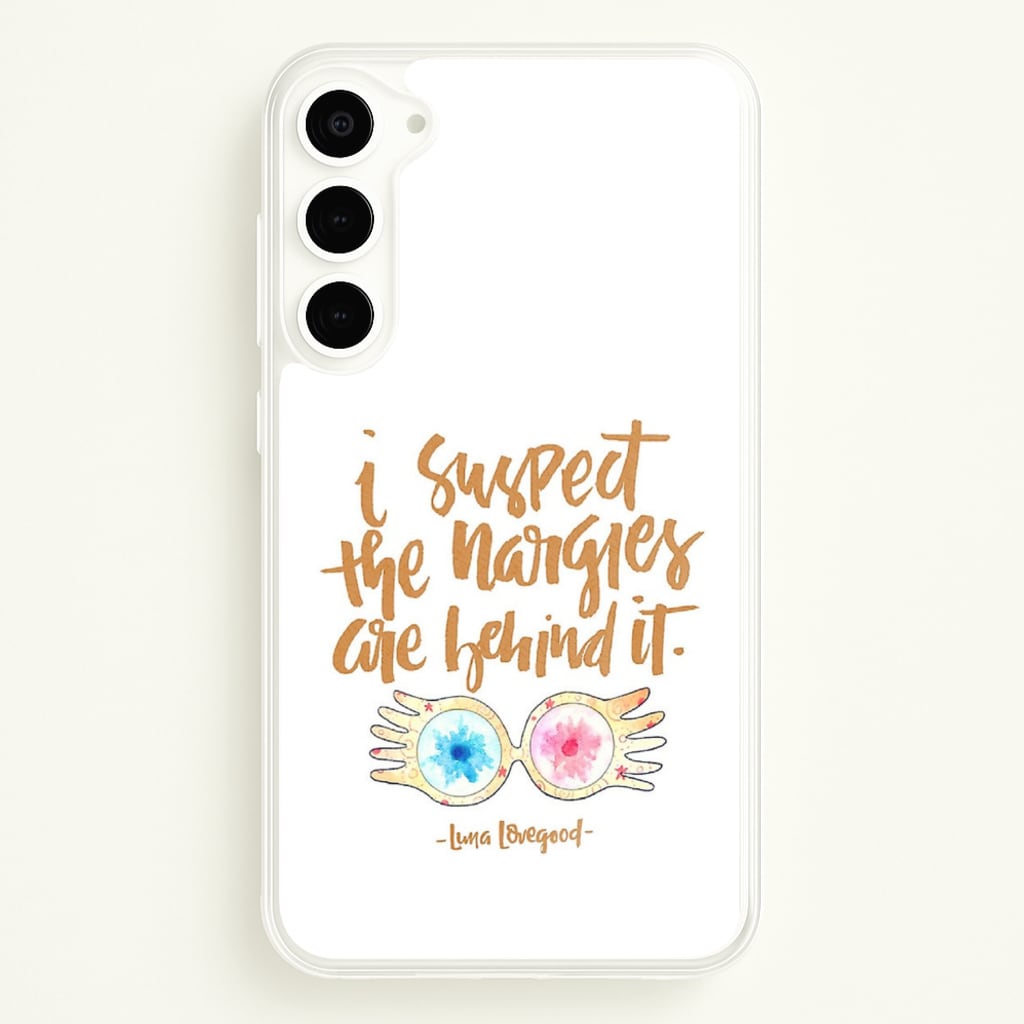 I Suspect The Nargles Are Behind It - Phone Case for Galaxy S23