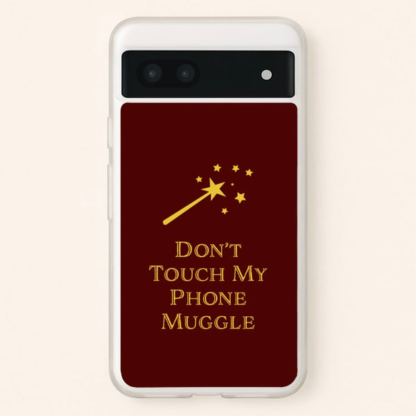 Don't Touch Muggle - Harry Potter - Harry Potter Phone Case for Google Pixel 6a