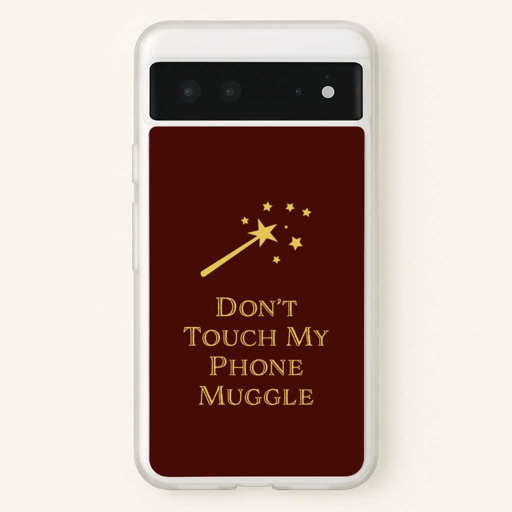 Don't Touch Muggle - Harry Potter - Harry Potter Phone Case for Google Pixel 6