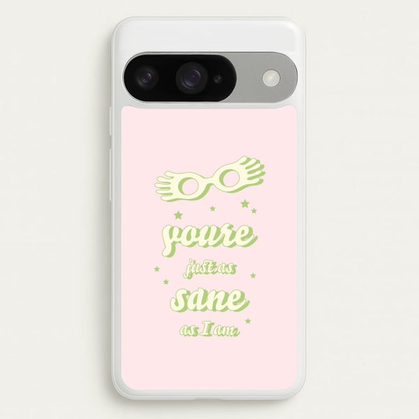 You're Just As Sane As I Am Phone Case for Google Pixel 10 / 10 Pro
