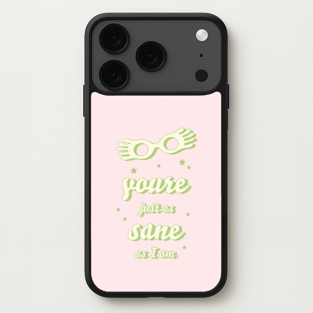 You're Just As Sane As I Am Phone Case for iPhone 17 Pro