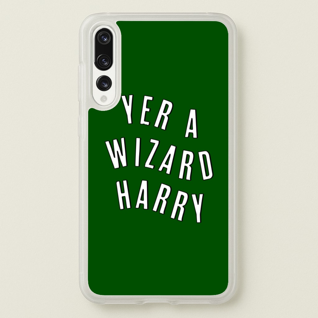 Green Yer A Wizard Harry - Harry Potter Phone Case for Huawei P20 Pro