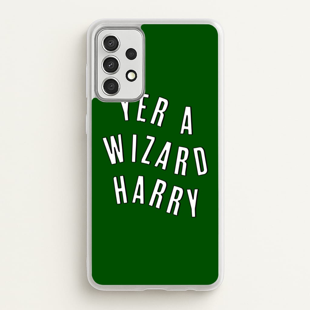 Green Yer A Wizard Harry - Harry Potter Phone Case for Galaxy A52 / A52s
