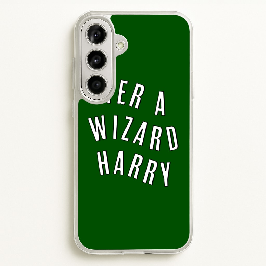 Green Yer A Wizard Harry - Harry Potter Phone Case for Galaxy A56