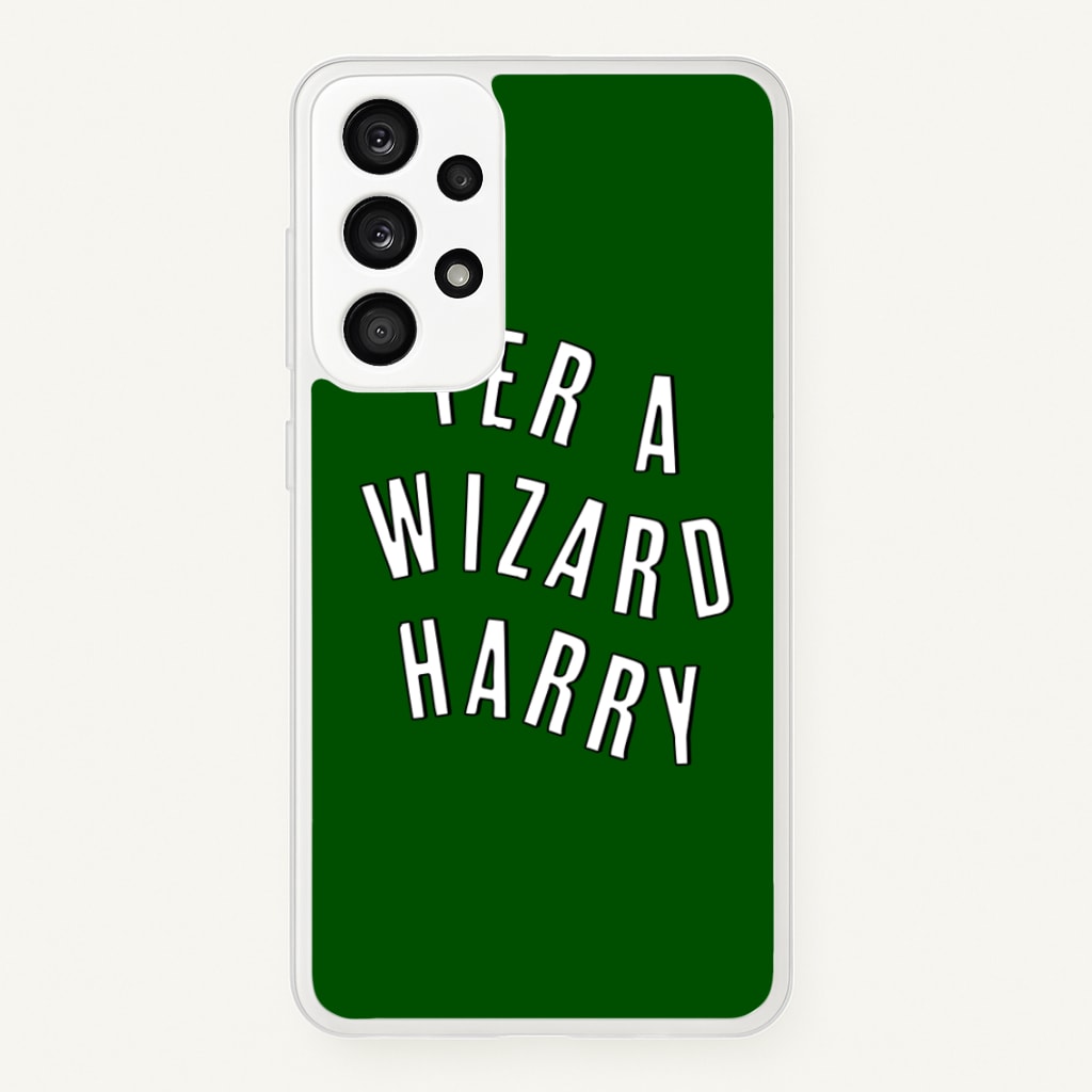 Green Yer A Wizard Harry - Harry Potter Phone Case for Galaxy A53