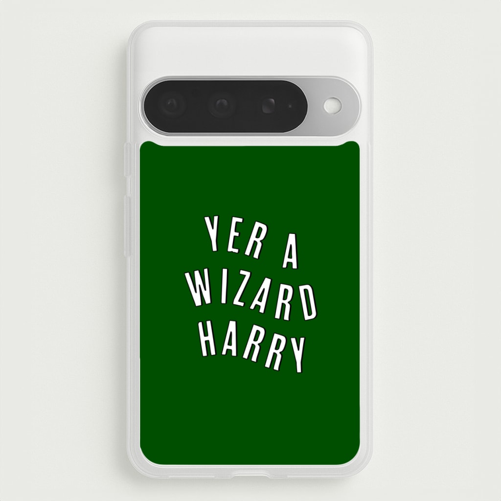 Green Yer A Wizard Harry Phone Case for Google Pixel 10 Pro XL