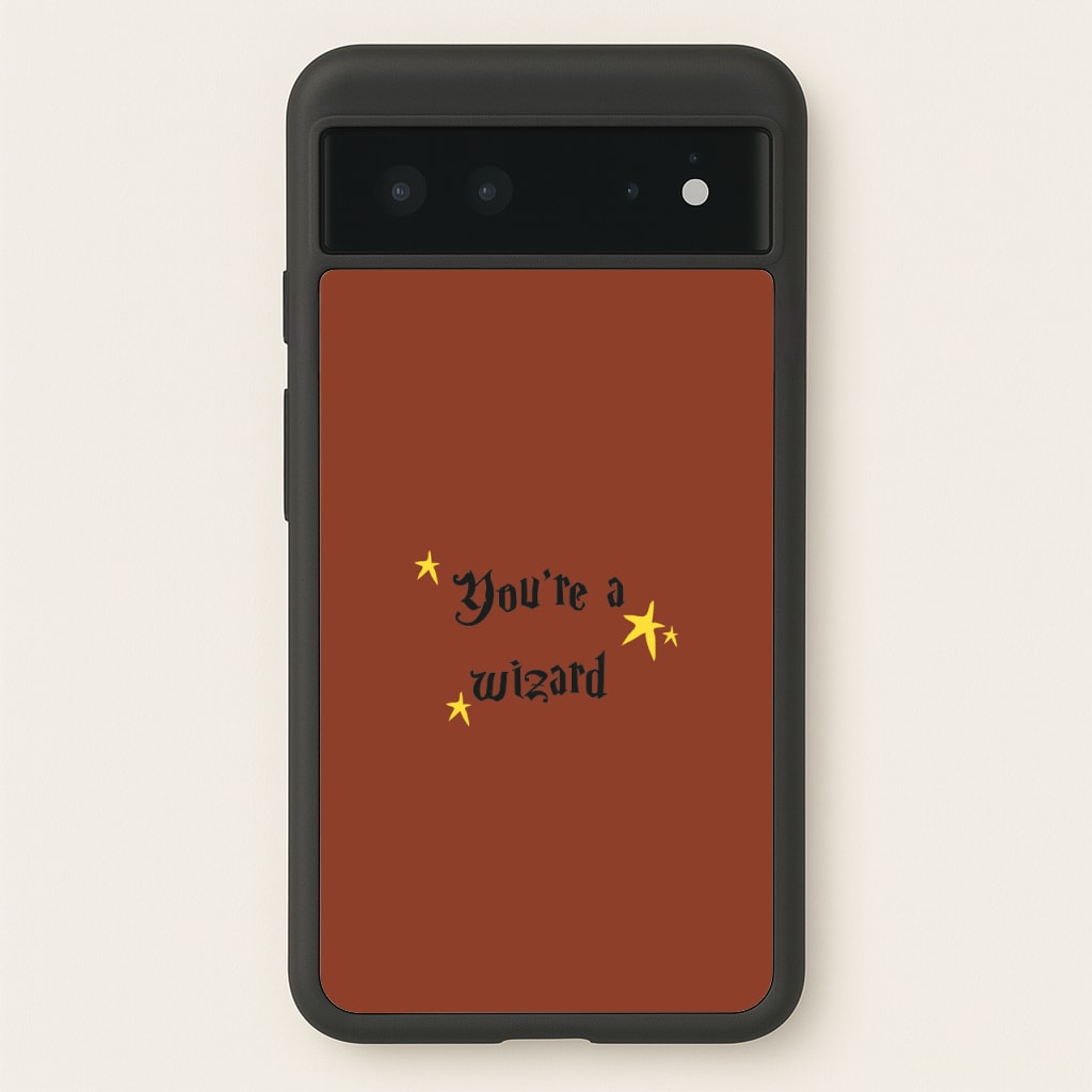 You're A Wizard - Hogwarts Legacy Phone Case for Google Pixel 6