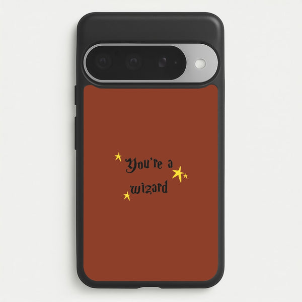 You're A Wizard Phone Case for Google Pixel 10 Pro XL