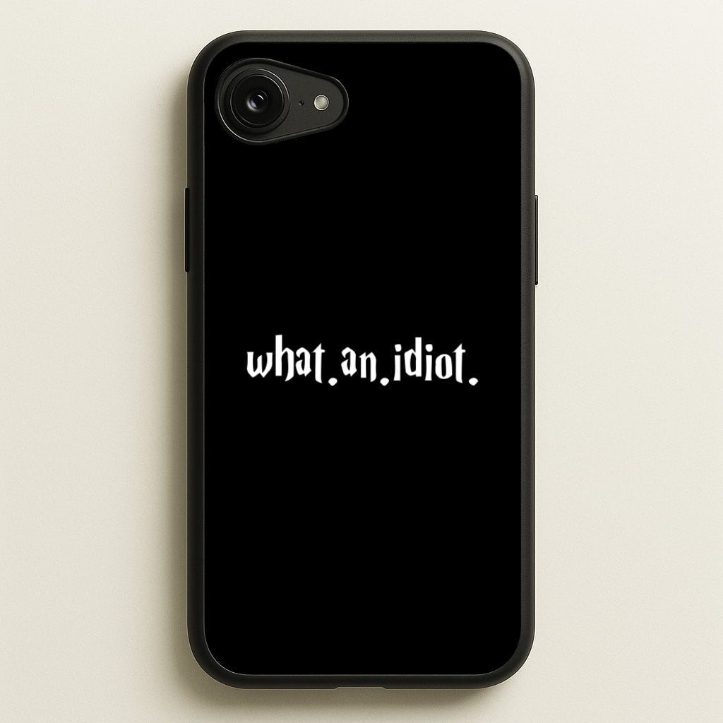 What An Idiot - Harry Potter Phone Case for iPhone 16e