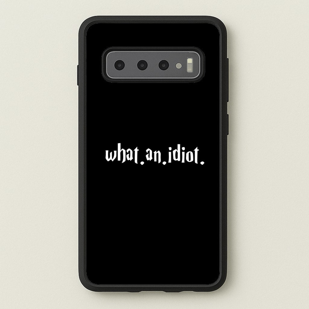 What An Idiot - Harry Potter Phone Case for Galaxy S10 Plus