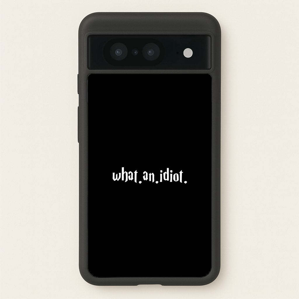 What An Idiot - Harry Potter Phone Case for Google Pixel 8