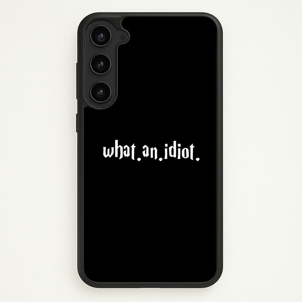 What An Idiot - Harry Potter Phone Case for Galaxy S23