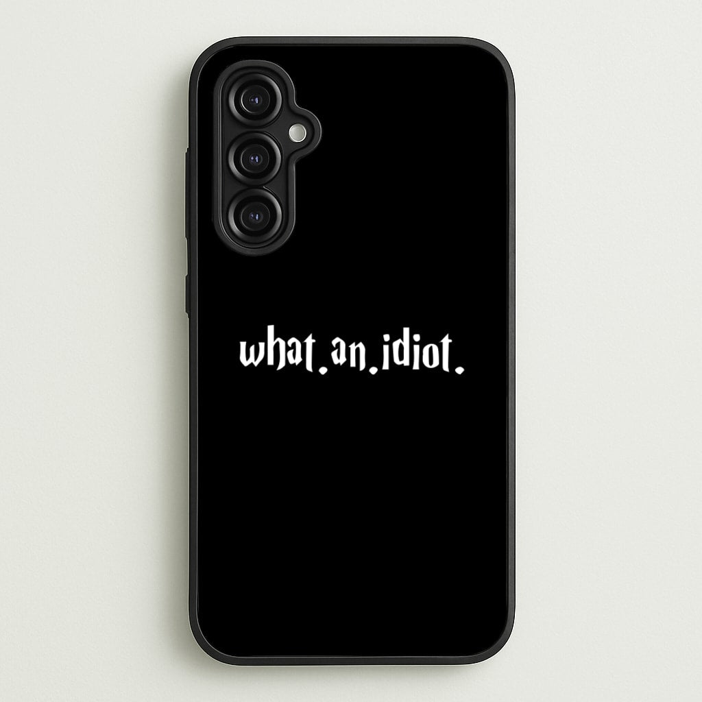 What An Idiot - Harry Potter Phone Case for Galaxy A14